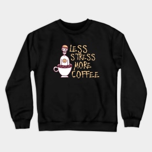 Less Stress More Coffee, Coffee addict Crewneck Sweatshirt